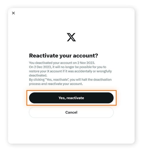 选择是，重新激活以重新开启您的 X 帐户或选择取消以保持 Twitter帐户停用。